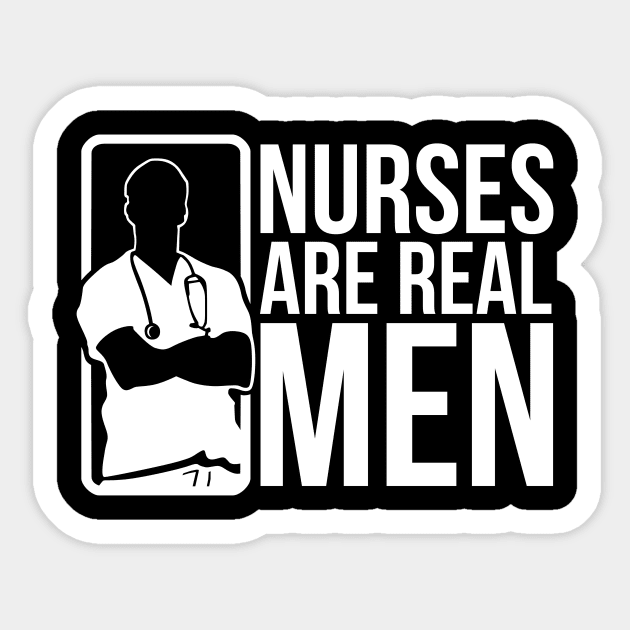 Nurses Are Real Men Sticker by ThyShirtProject - Affiliate